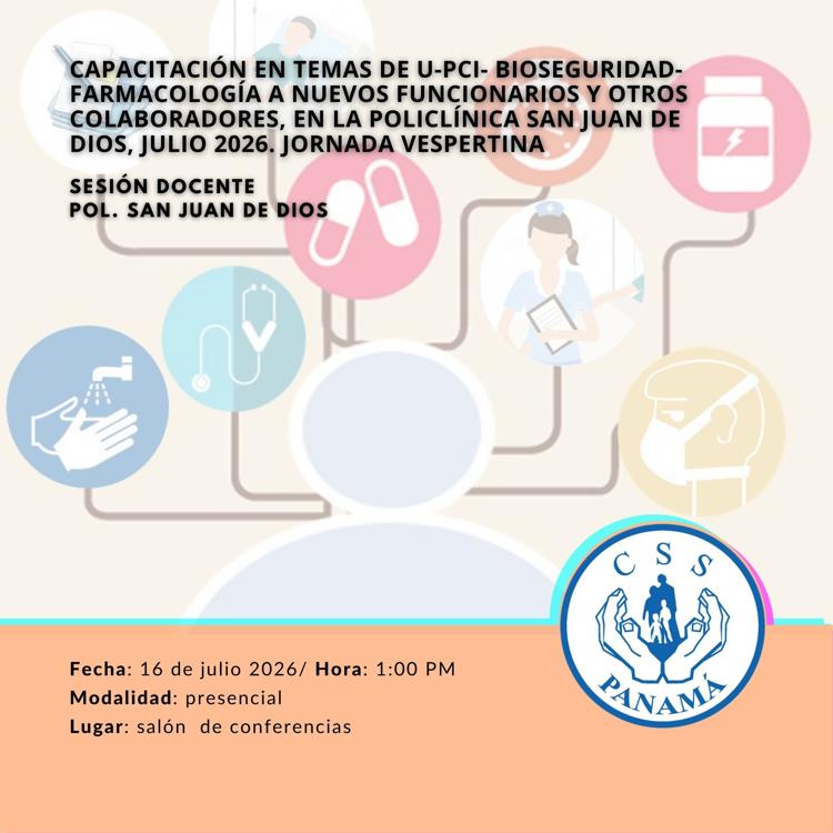 Capacitación en temas de U-PCI- Bioseguridad-Farmacología a nuevos funcionarios y otros colaboradores, en la Policlínica San Juan de Dios, Julio 2026. Jornada Vespertina