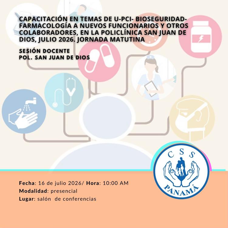  Capacitación en temas de U-PCI- Bioseguridad-Farmacología a nuevos funcionarios y otros colaboradores, en la Policlínica San Juan de Dios, Julio 2026. Jornada Matutina.