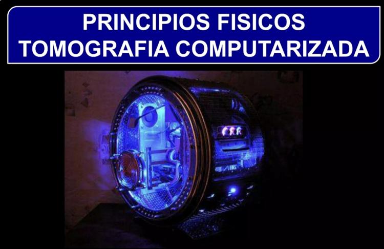 PRINCIPIOS FÍSICOS DE LA TOMOGRAFÍA 