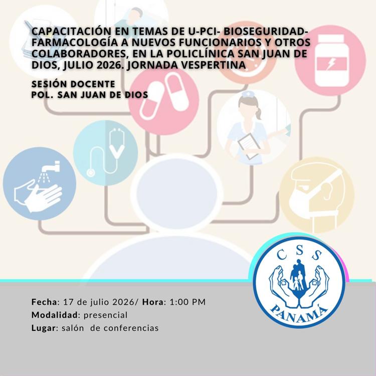  Capacitación en temas de U-PCI- Bioseguridad-Farmacología a nuevos funcionarios y otros colaboradores, en la Policlínica San Juan de Dios, Julio 2026. Jornada Vespertina