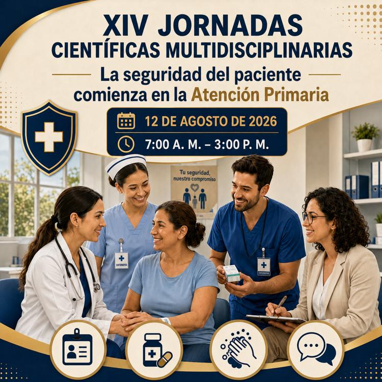 XIV JORNADAS CIENTÍFICAS MULTIDISCIPLINARIAS "La Seguridad del Paciente Comienza en la Atención Primaria"