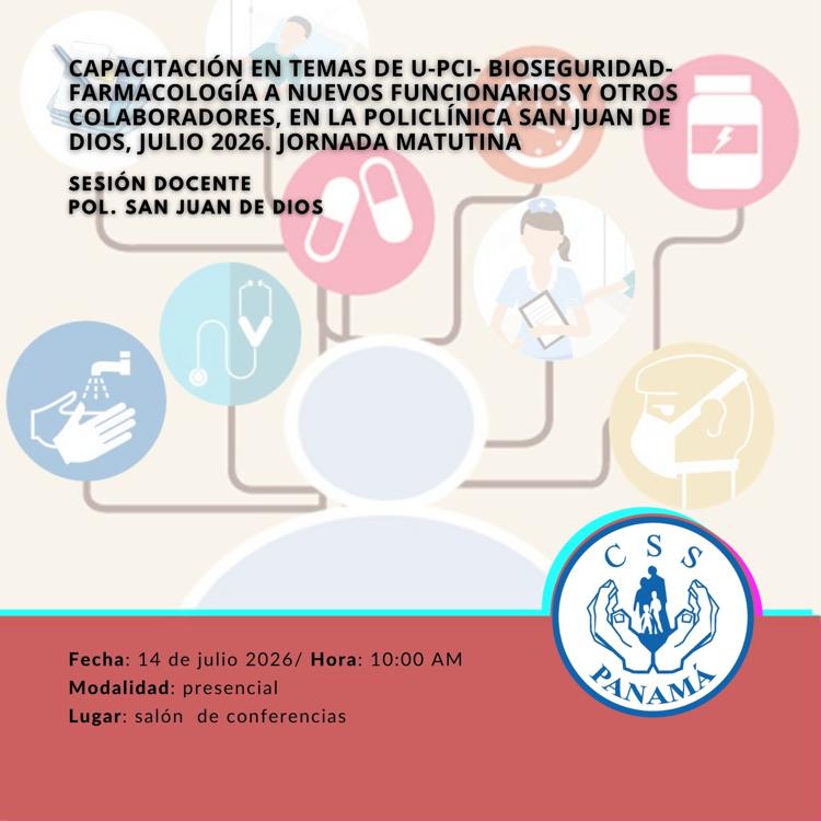Capacitación en temas de U-PCI- Bioseguridad-Farmacología a nuevos funcionarios y otros colaboradores, en la Policlínica San Juan de Dios, Julio 2026. Jornada Matutina.