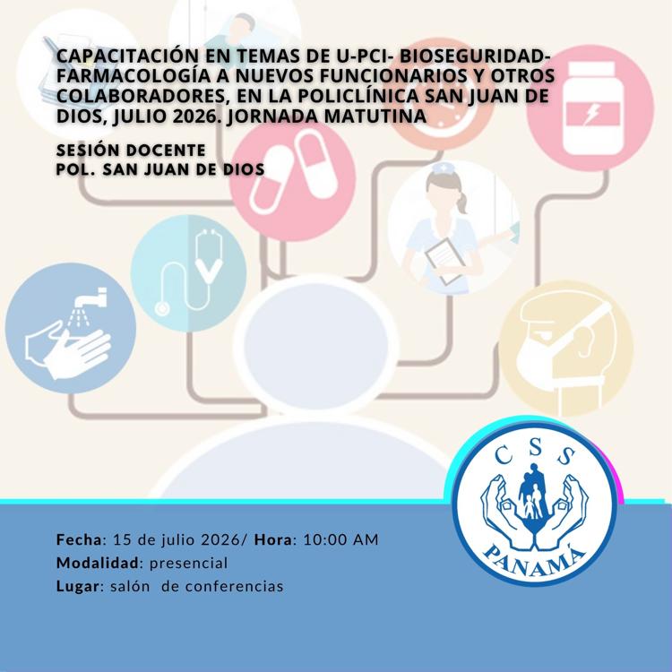 Capacitación en temas de U-PCI- Bioseguridad-Farmacología a nuevos funcionarios y otros colaboradores, en la Policlínica San Juan de Dios, Julio 2026. Jornada Matutina.