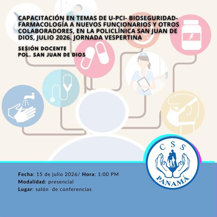 Capacitación en temas de U-PCI- Bioseguridad-Farmacología a nuevos funcionarios y otros colaboradores, en la Policlínica San Juan de Dios, Julio 2026. Jornada Vespertina.